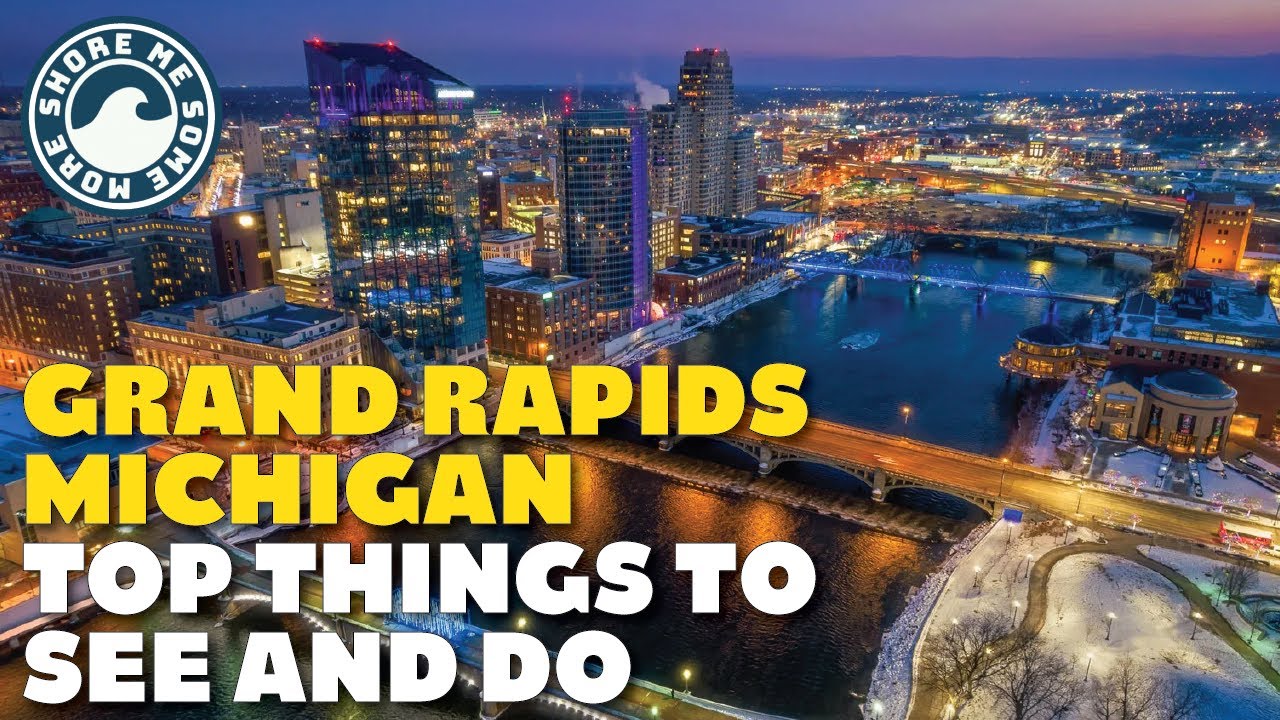Grand Rapids, Michigan - Top Things to See and Do When You Visit