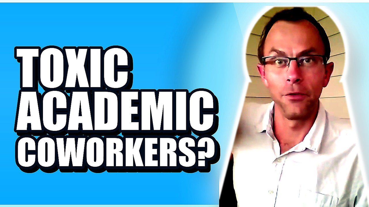 How To Deal With Difficult Academic Colleagues. | Working In Academia. | Toxic Coworkers