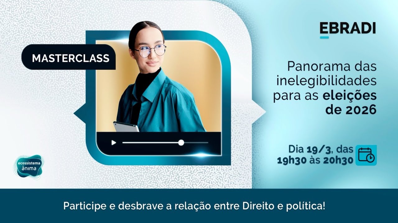 MASTERCLASS 2026.1 | Panorama das inelegibilidades para as eleições de 2026.
