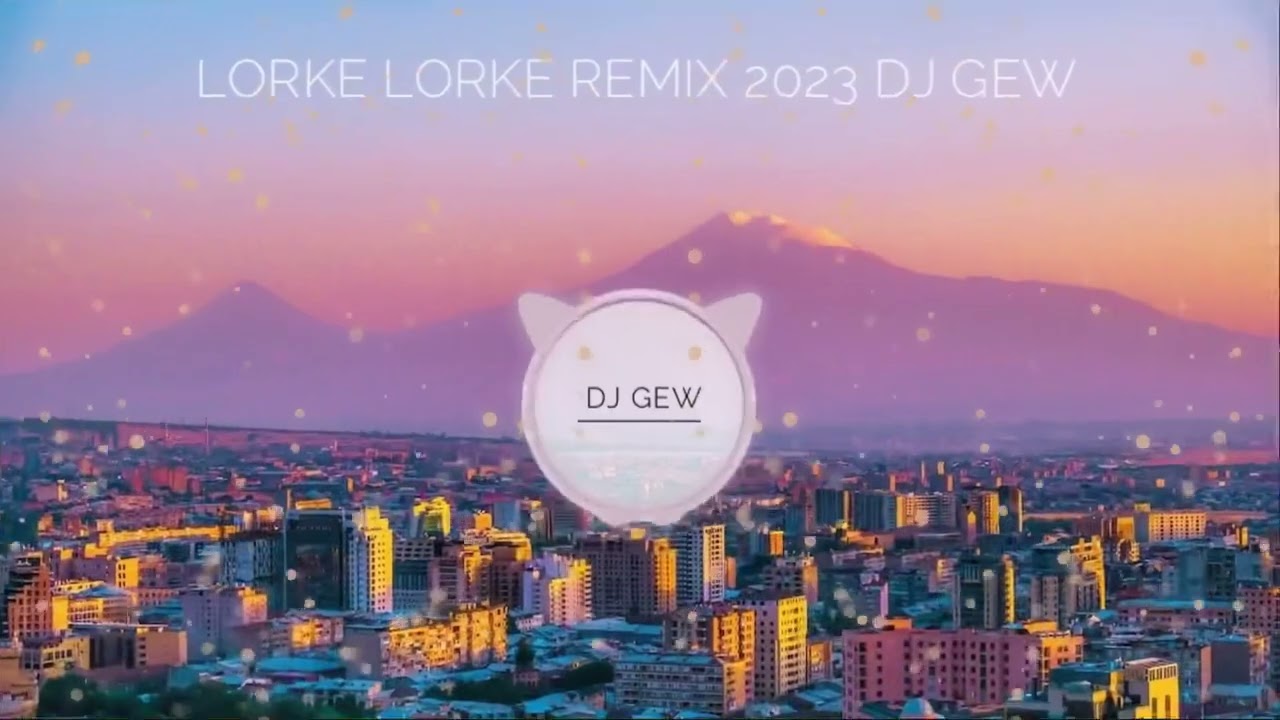 Lorke Lorke Remix 2023 Dj Gew #erger2023 #rabizerger #haykakanerger #armenia #army #djmix