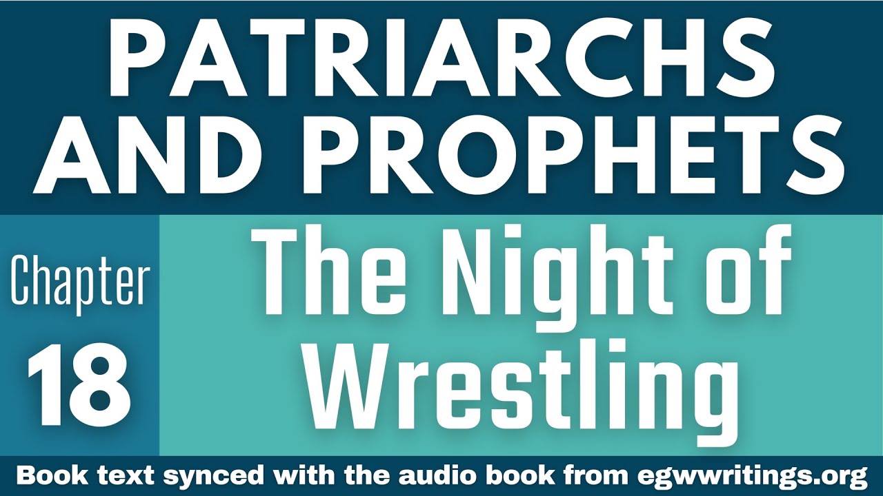 Patriarchs and Prophets – Chapter 18 – The Night of Wrestling