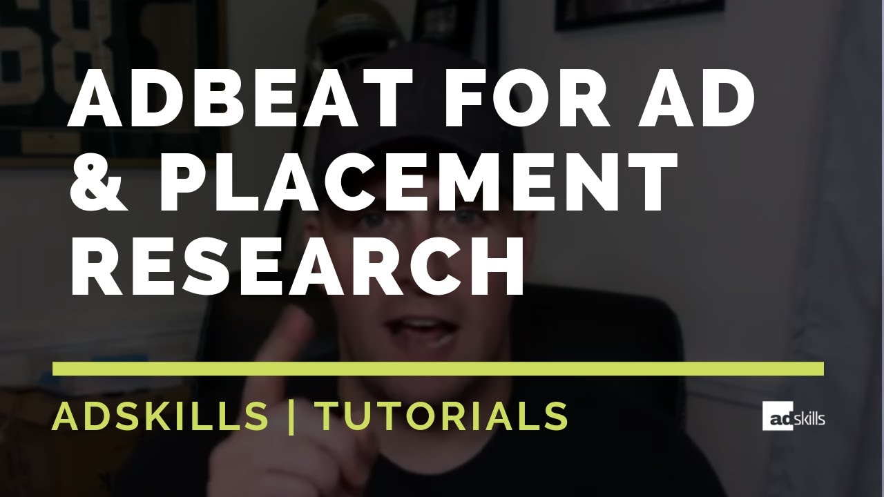 AdSkills | How We Use AdBeat For Ad & Placement Research