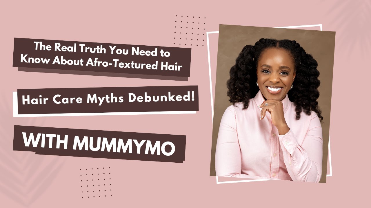 Hair Care Myths Debunked: The Real Truth You Need to Know About Afro-Textured Hair