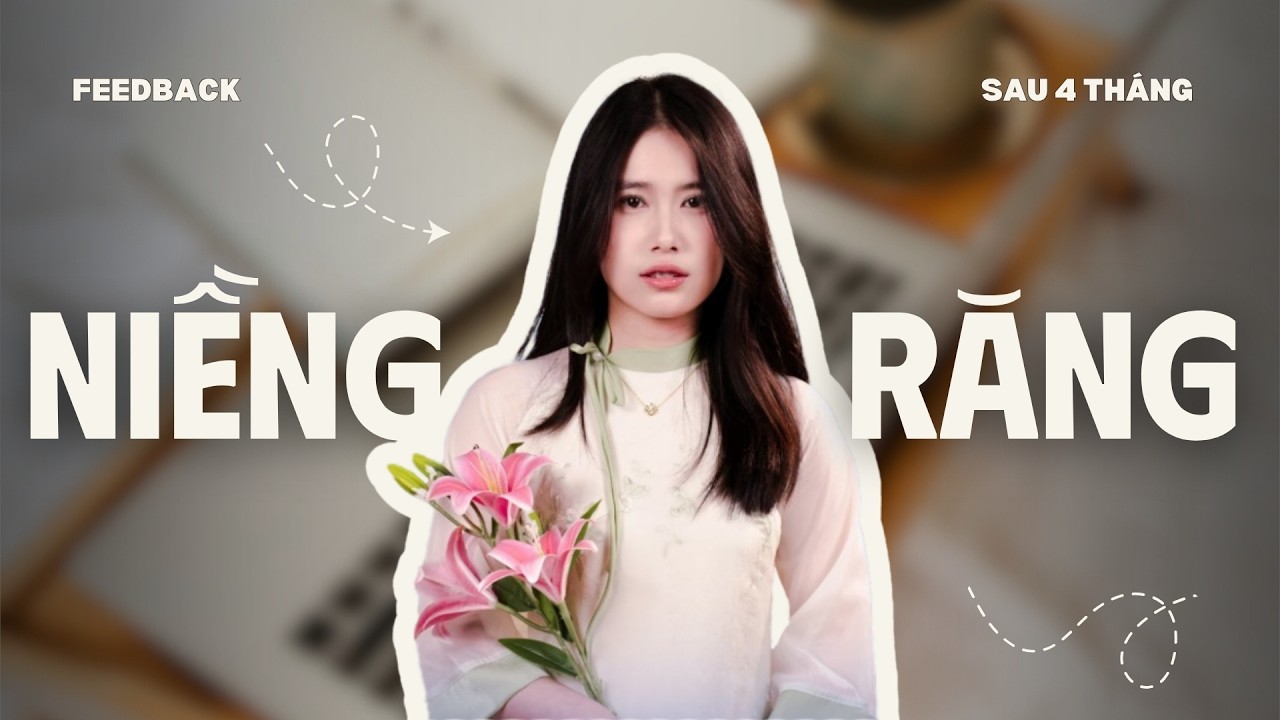 Sự Thay Đổi Bất Ngờ Sau 4 Tháng Niềng Răng | Trải Nghiệm Thực Tế Tại Nha Khoa Dr Hưng