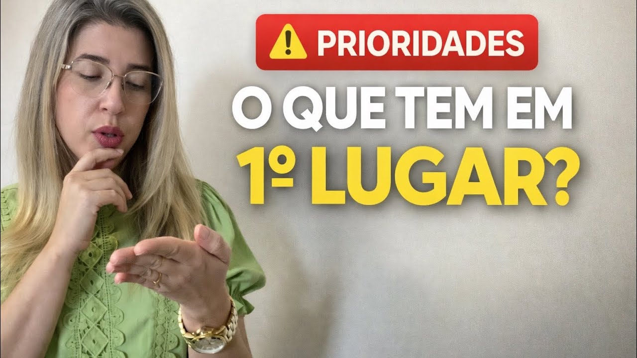 Prioridades: O Que Está no Topo da Sua Vida?