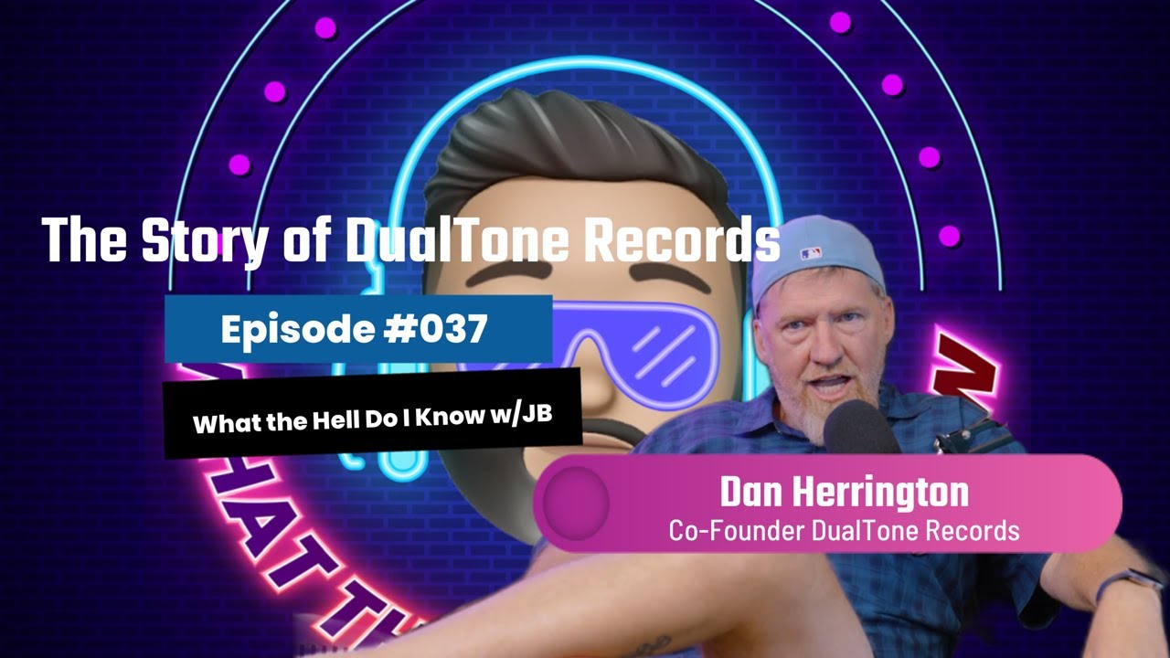 Episode #037 - The Story of DualTone Records - w/ Dan Herrington