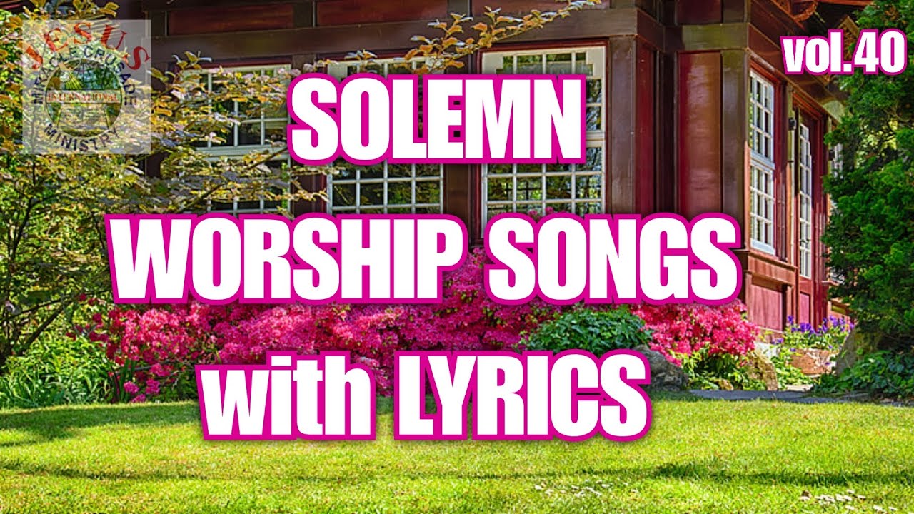 Solemn Worship Songs with Lyrics v40| Christian Non stop Songs| JMCIM