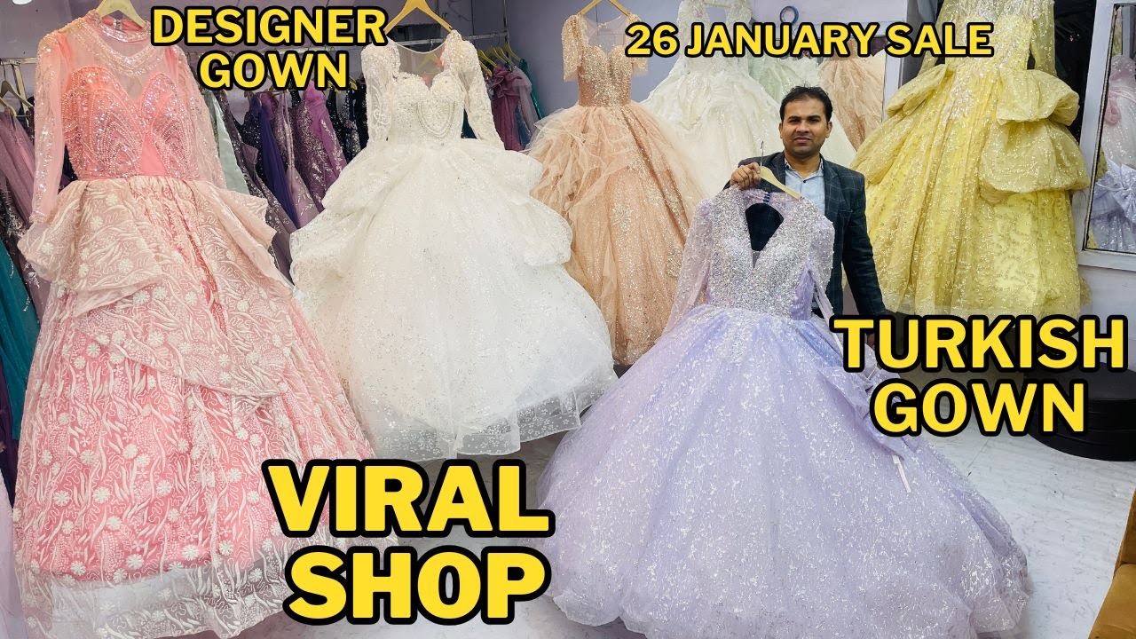 Party Wear Gown,Ball Gown,Viral Shop,Turkish gown,Chandni Chowk Market,Dc Fashion,Bridal Duniya,Gown