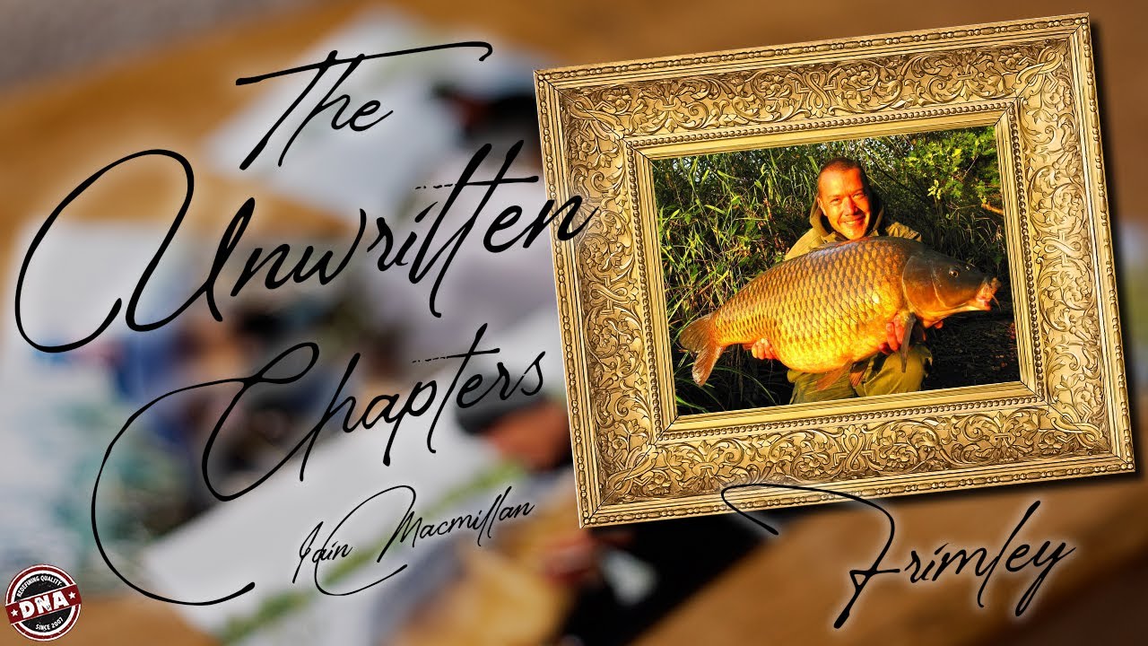 THE UNWRITTEN CHAPTERS | CHAPTER 5: FRIMLEY | IAIN MACMILLAN | DNA BAITS | CARP FISHING
