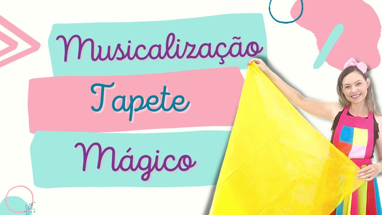 Tapete Mágico - Musicalização - Educação Infantil