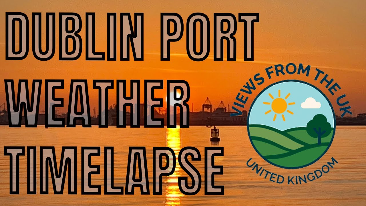 Views From The UK - Dublin Port - Monday 09 March