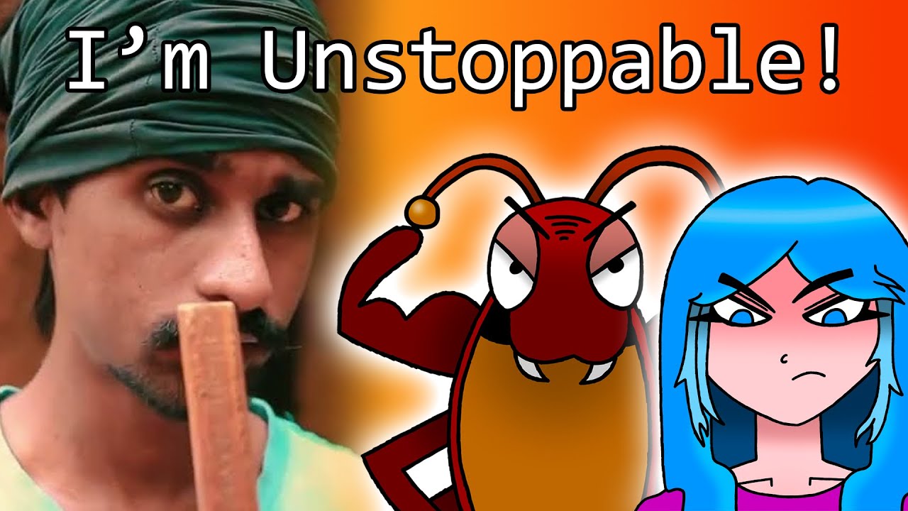 I'm Unstoppable! [Cockroach Meme]
