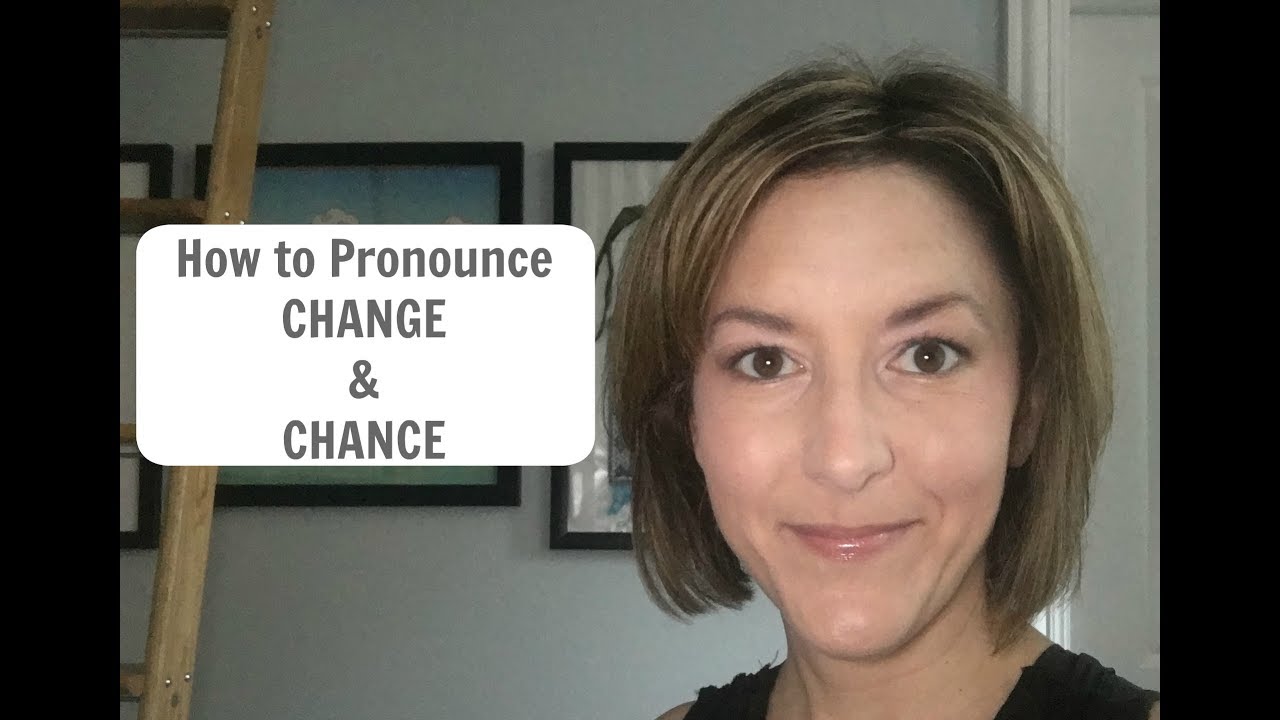 Learn to Pronounce CHANGE and CHANCE  - American English Pronunciation Lesson #learnenglish