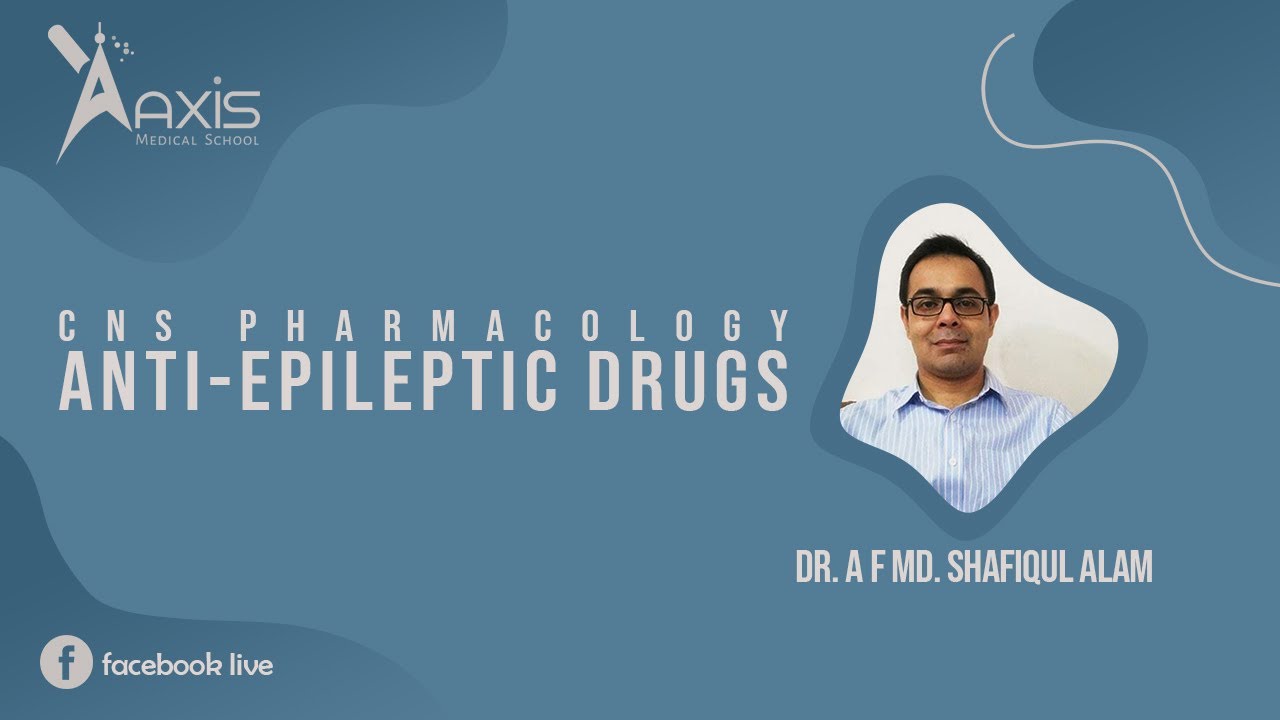 CNS Pharmacology | Anti-Epileptic Drugs
