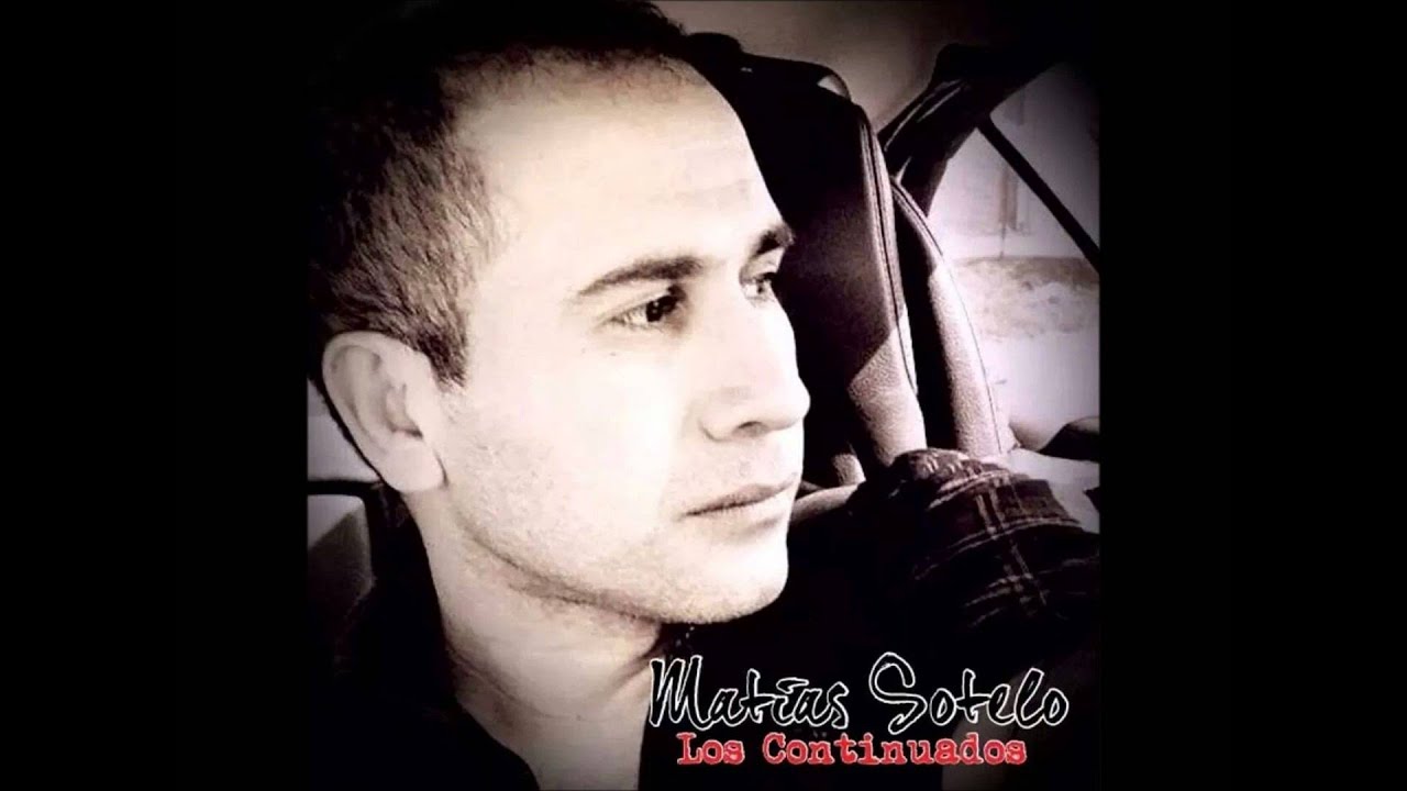 Matías Sotelo y Los Continuados - Lo que tu necesitas