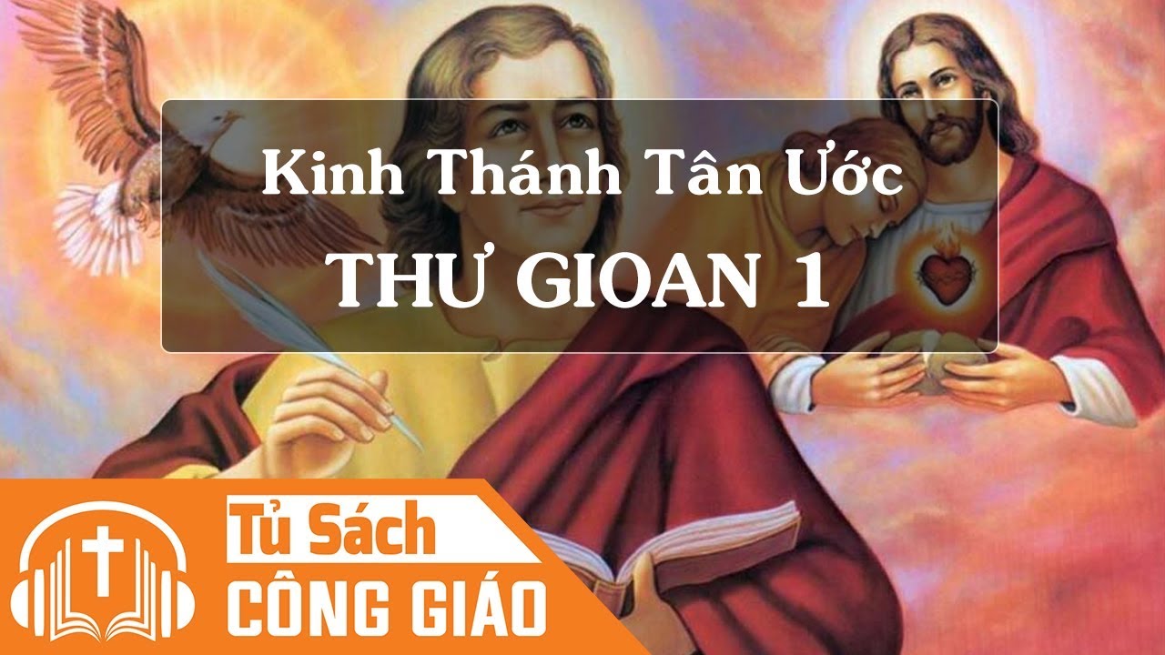 Thư Gioan ( Quyển 1) - Kinh Th&aacute;nh T&acirc;n Ước C&ocirc;ng Gi&aacute;o