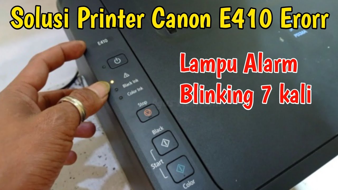 Cara mengatasi printer canon E410 eror || lampu alarm blinking 7 kali