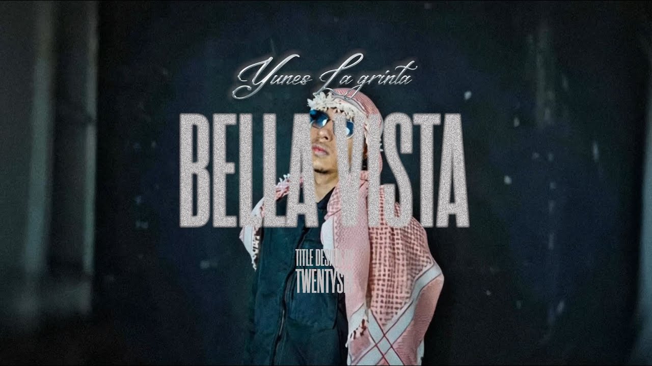 Yunes LaGrintaa - Bella vista (Lyric Video)