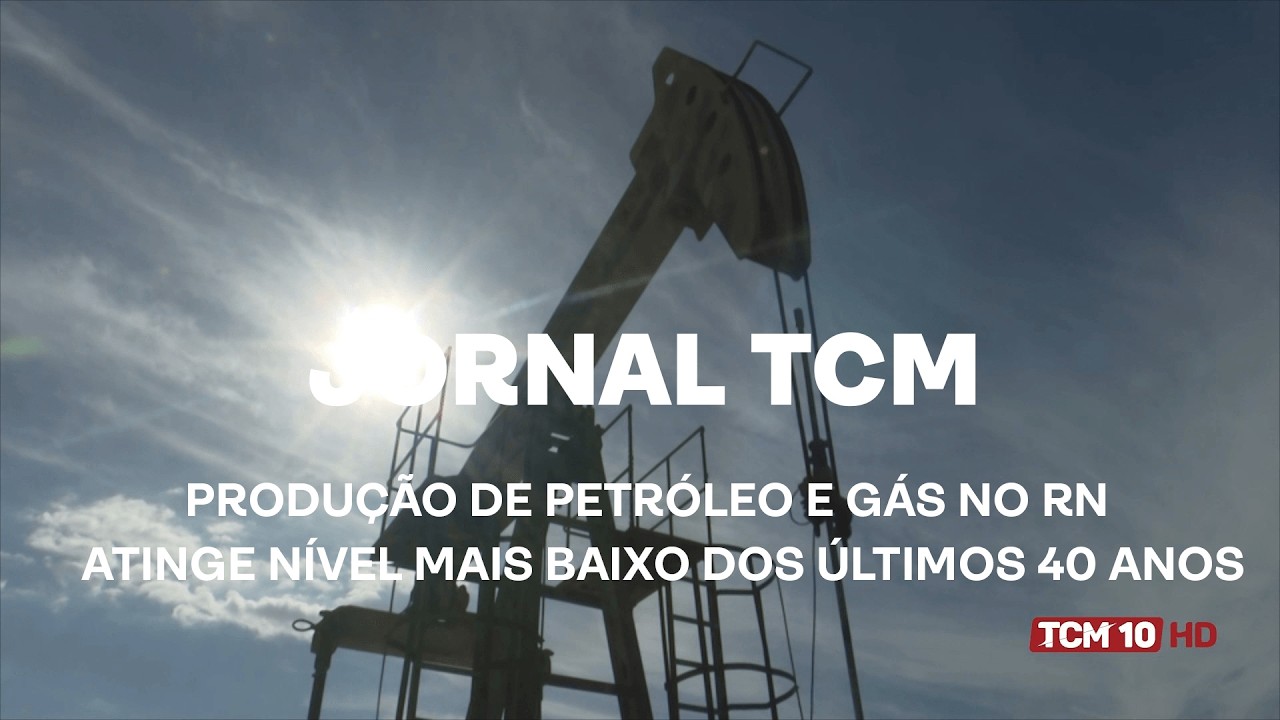 Jornal TCM - Produção de petróleo e gás no RN atinge nível mais baixo dos últimos 40 anos