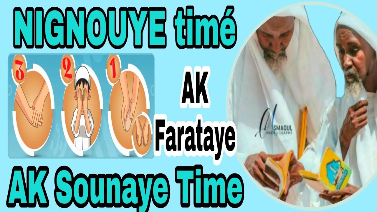 NIGNOUYE timé : Ak farat ay time ak sou naye TIMÉ Par Serigne Abdou Rahman Mbacke