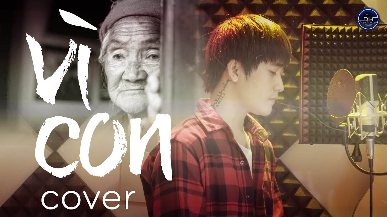 V&Igrave; CON - ĐƯỜNG HƯNG (COVER)  PH&Uacute; L&Ecirc; | Ca kh&uacute;c về mẹ cảm động nhất | OFFICIAL