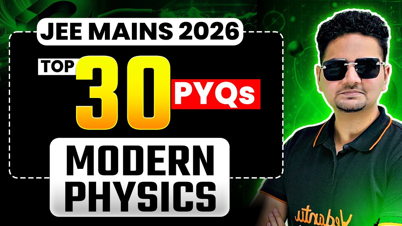 JEE Physics : 🔥TOP 30 Must Do PYQs - Modern Physics | JEE MAINS 2026 | ABDUL SIR