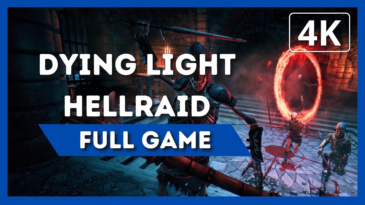 DYING LIGHT: HELLRAID | Full Game Walkthrough | 4K 60FPS | No Commentary