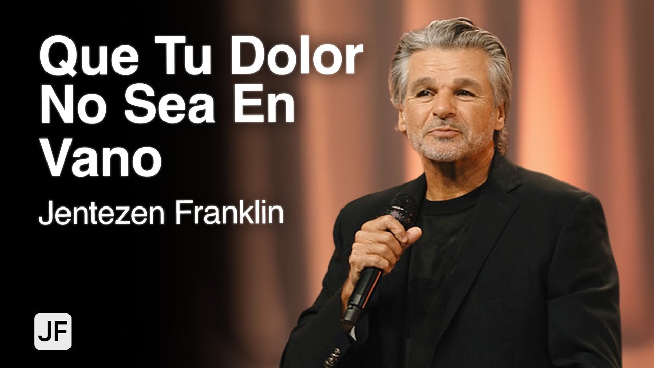 Que Tu Dolor No Sea En Vano I Jentezen Franklin