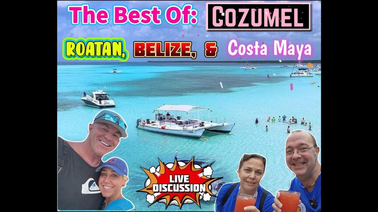 BEST TIPS FOR COZUMEL, ROATAN, BELIZE, & COSTA MAYA