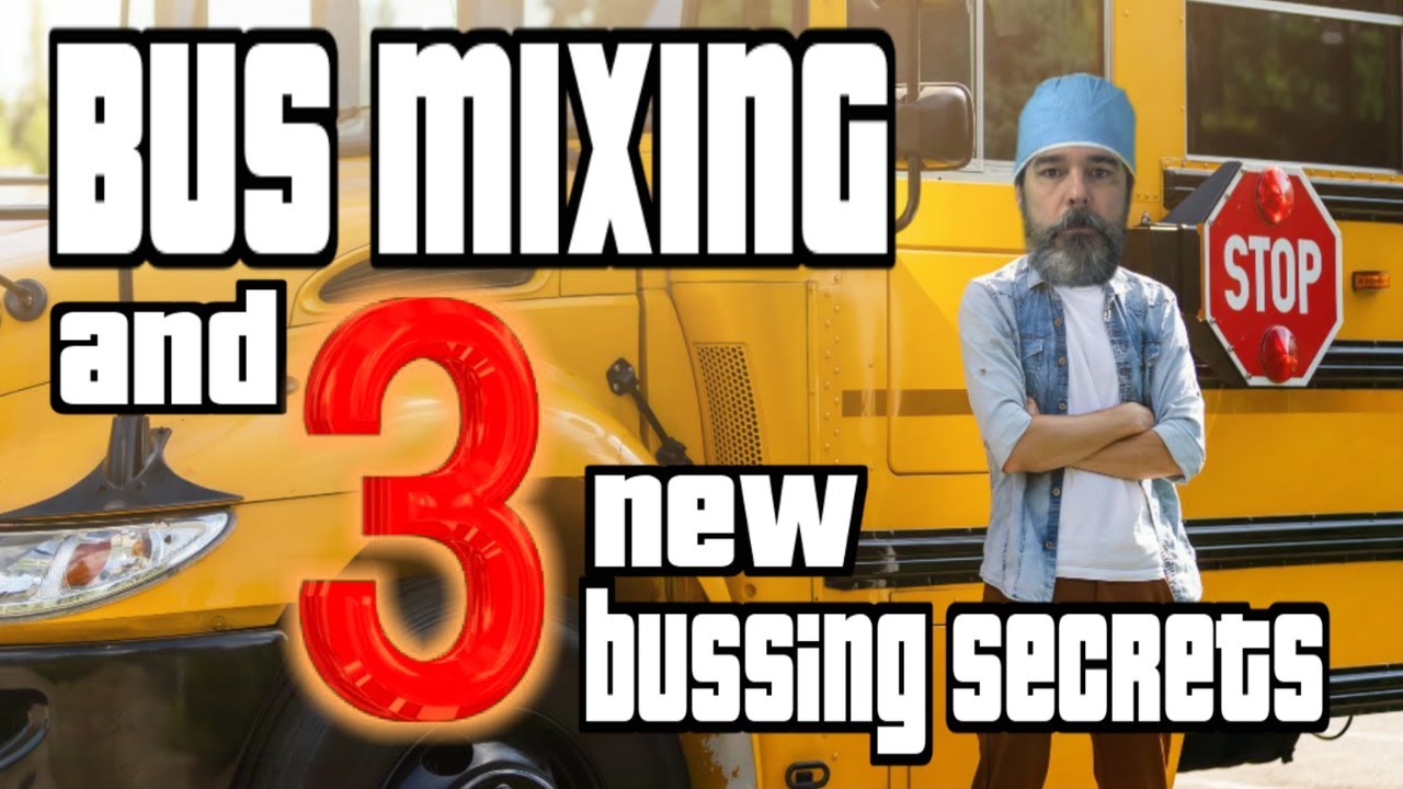 Why and How Should I Bus Mix?
