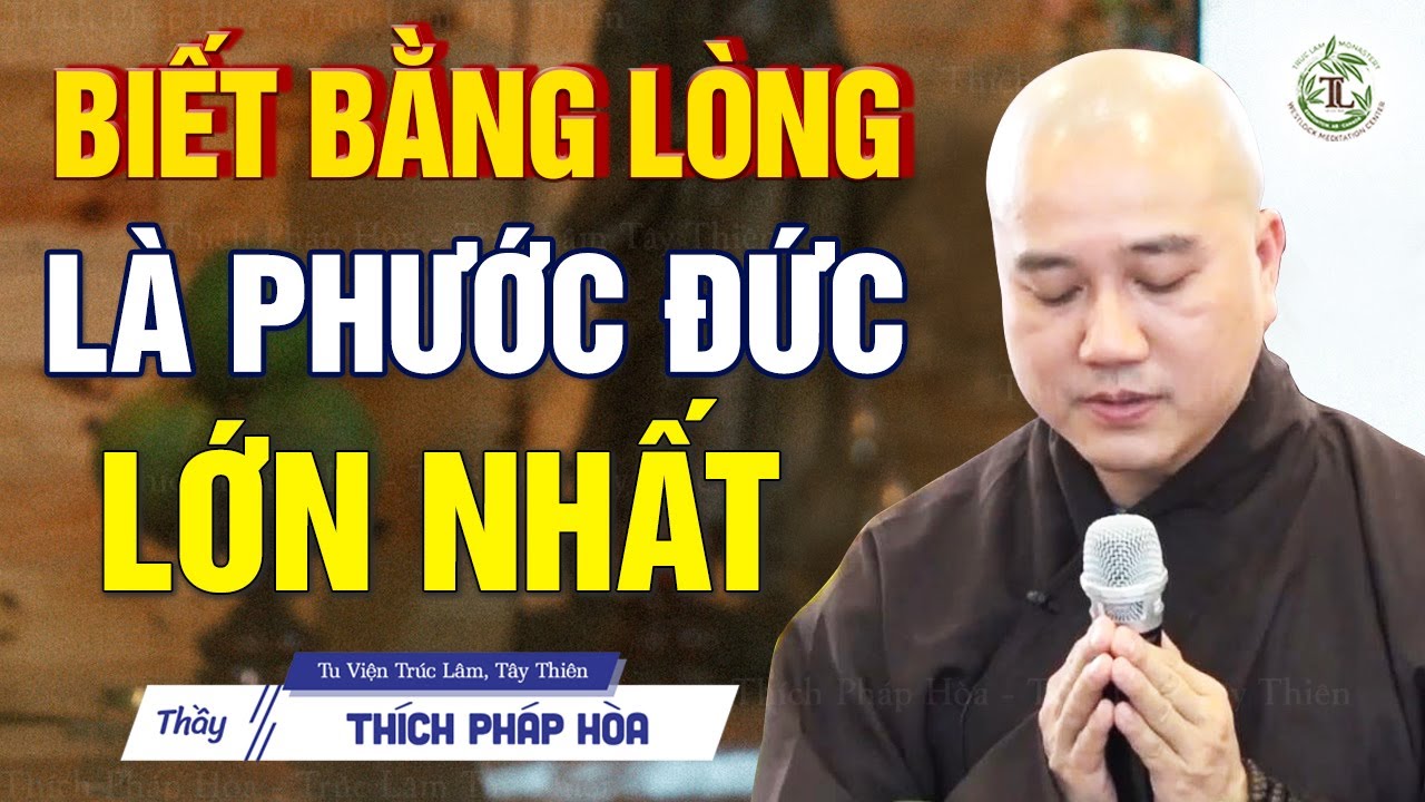 Biết bằng lòng là Phước Đức lớn nhất - Thầy Thích Pháp Hòa