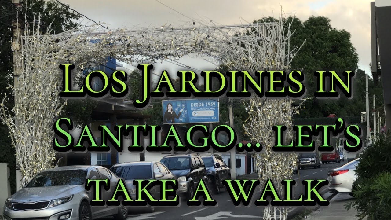 Los Jardines Santiago | Expat Dominican Republic | Relocation | Retirement | City Tour | Caribbean E