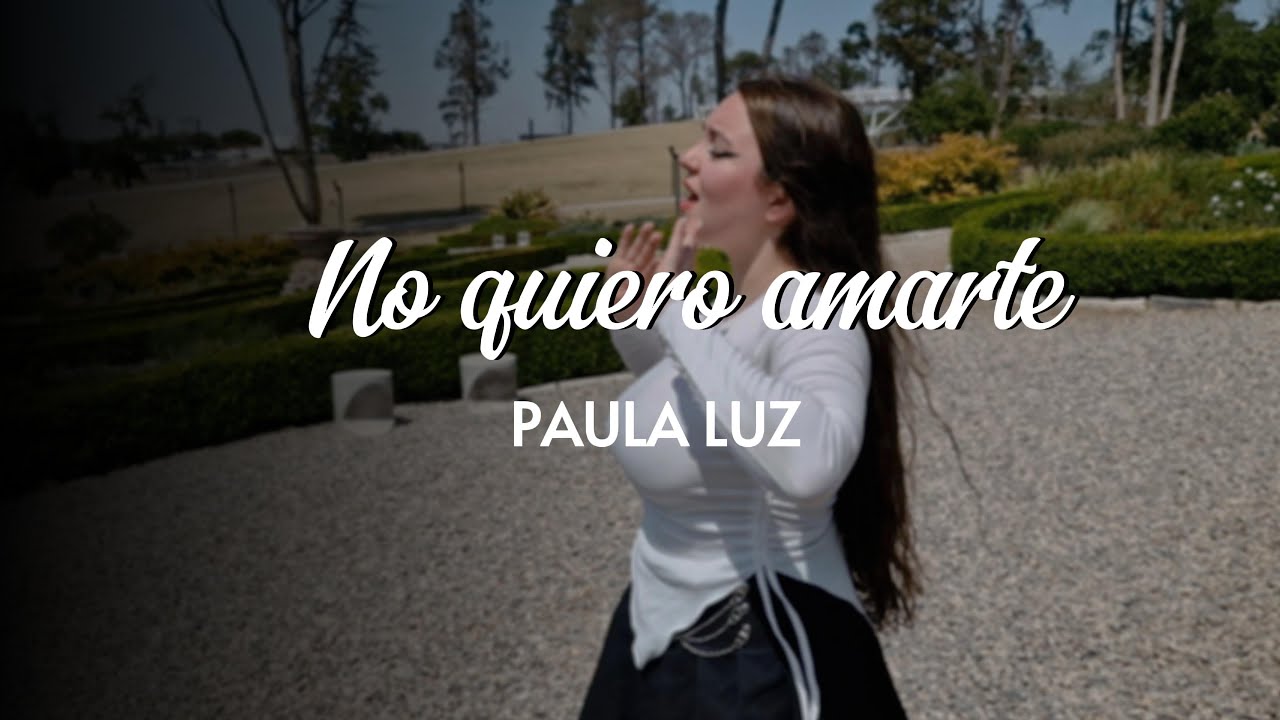Paula Luz - No quiero amarte