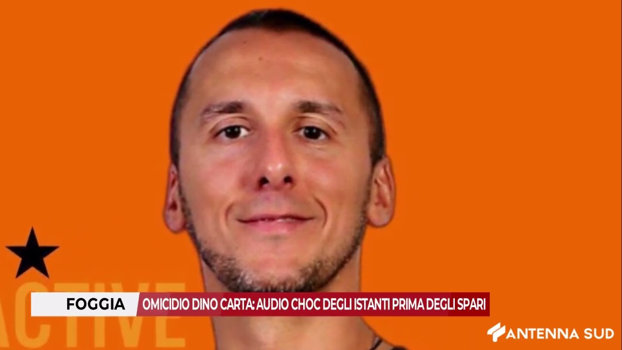 15 APRILE 2026 - FOGGIA: OMICIDIO DINO CARTA, AUDIO CHOC DEGLI ISTANTI PRIMA DEGLI SPARI