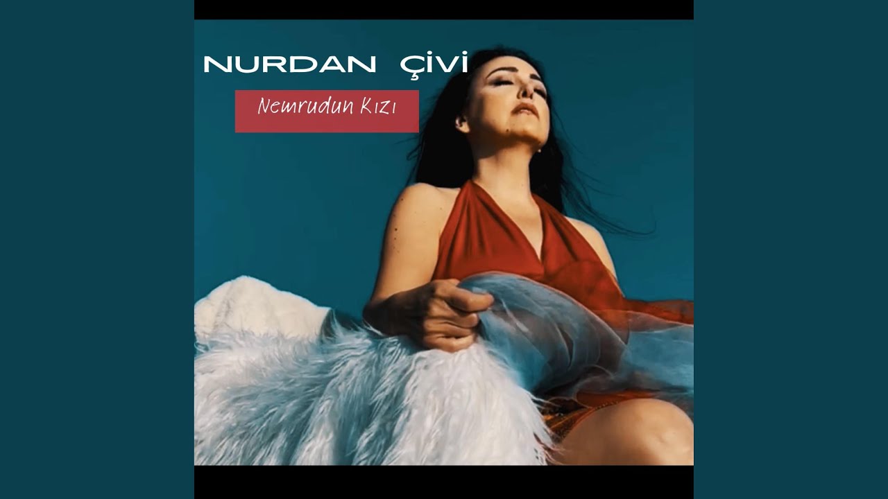Nemrudun Kizi (feat. Nurdan Civi)