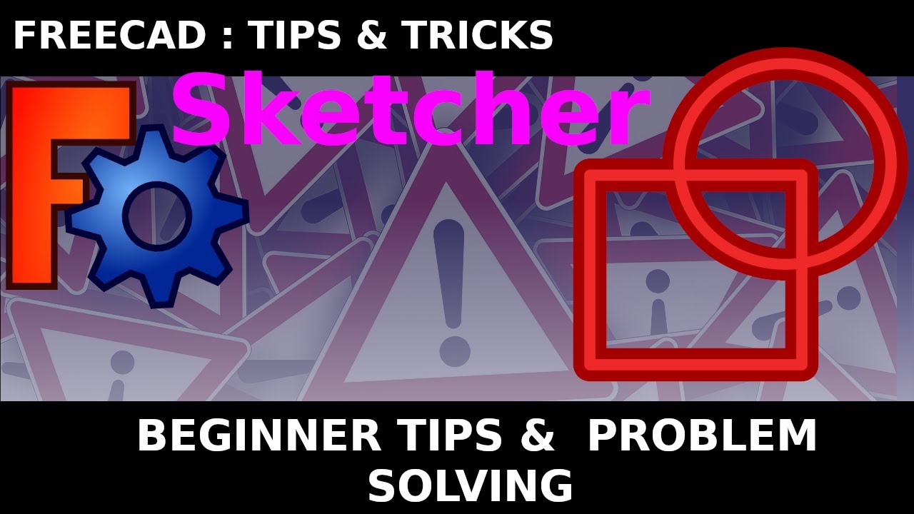 Learn FreeCAD: Beginners Sketcher Tutorial: Tips and Solving Problems in the Sketch Workbench