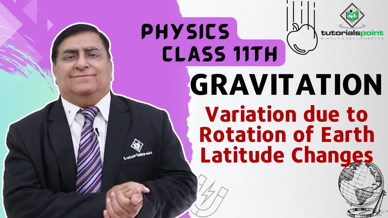 Class 11th – Variation due to Rotation of Earth (Latitude Changes) | Gravitation | Tutorials Point