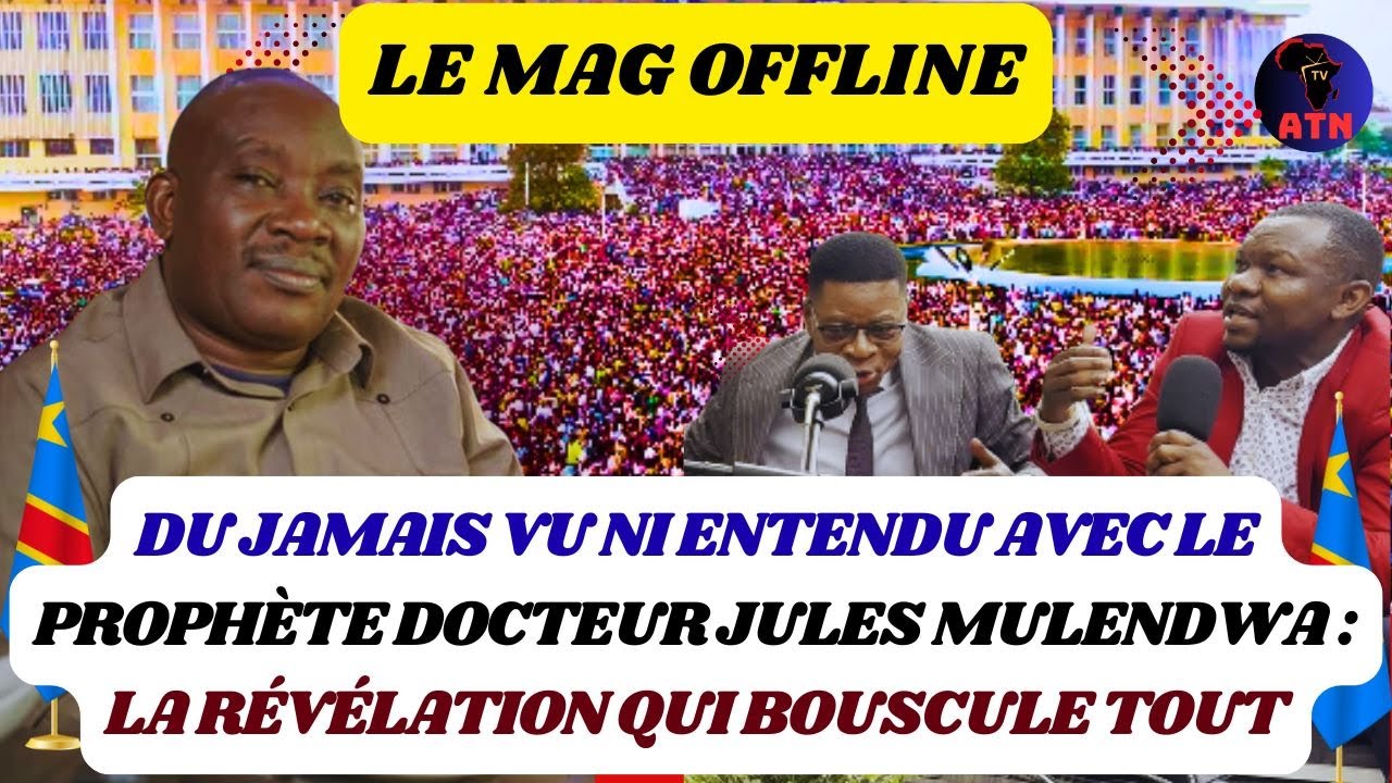 DU JAMAIS VU NI ENTENDU AVEC LE PROPHÈTE DOCTEUR JULES MULENDWA : LA RÉVÉLATION QUI BOUSCULE TOUT