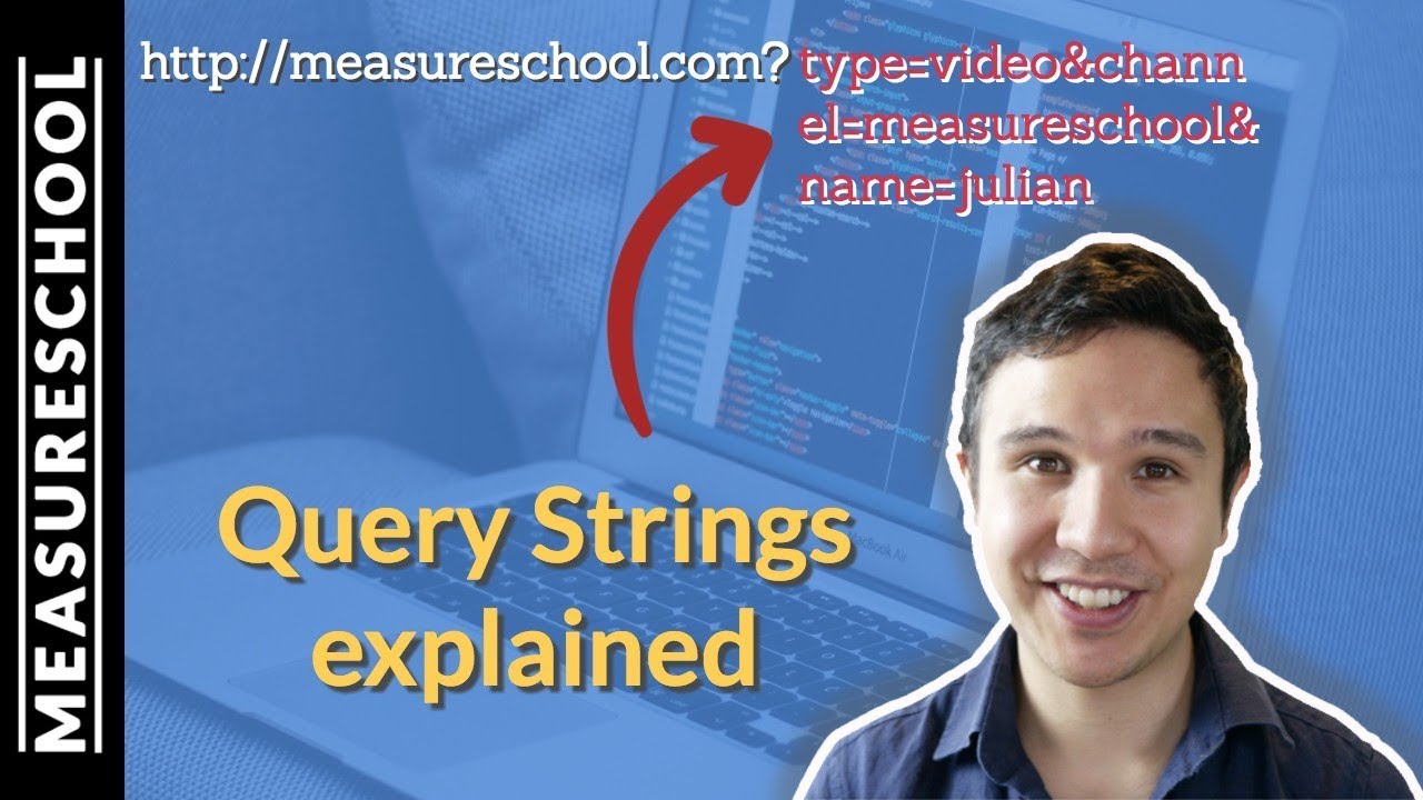 Query Strings and Parameters explained - Marketers Tech Knowledge
