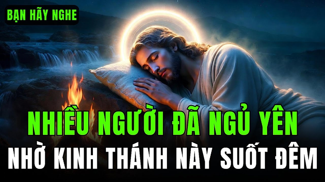 🔴 RẤT NHIỀU NGƯỜI ĐÃ NGỦ YÊN NHỜ NGHE KINH THÁNH NÀY SUỐT ĐÊM | KINH THÁNH TRƯỚC KHI NGỦ