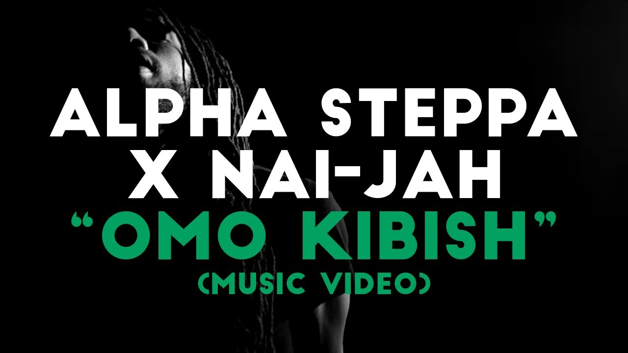 Alpha Steppa x Nai-Jah - Omo Kibish [Music Video] | Dub Reggae [Steppas]