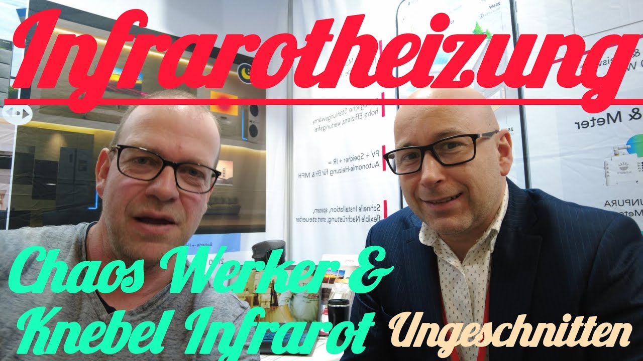 Chaos Werker im Gespräch mit Knebel Infrarotheizung. (Komplett ohne Schnitt).
