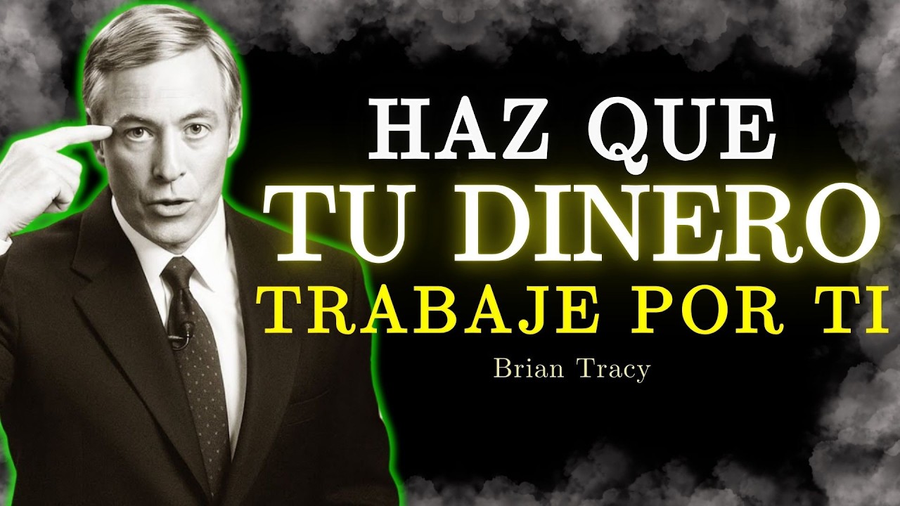 🧠 Consigue Que Tu Dinero TRABAJE POR TI / Brian Tracy