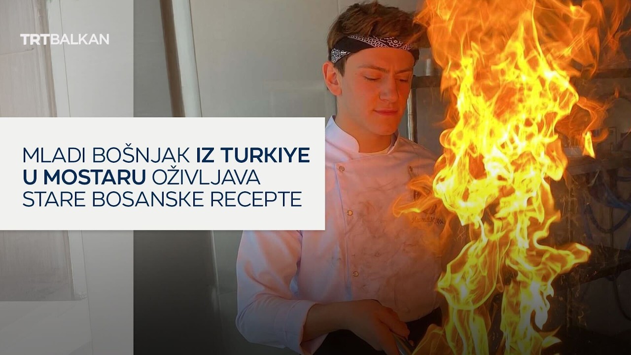 Mladi Bošnjak iz Turkiye u Mostaru oživljava stare bosanske recepte