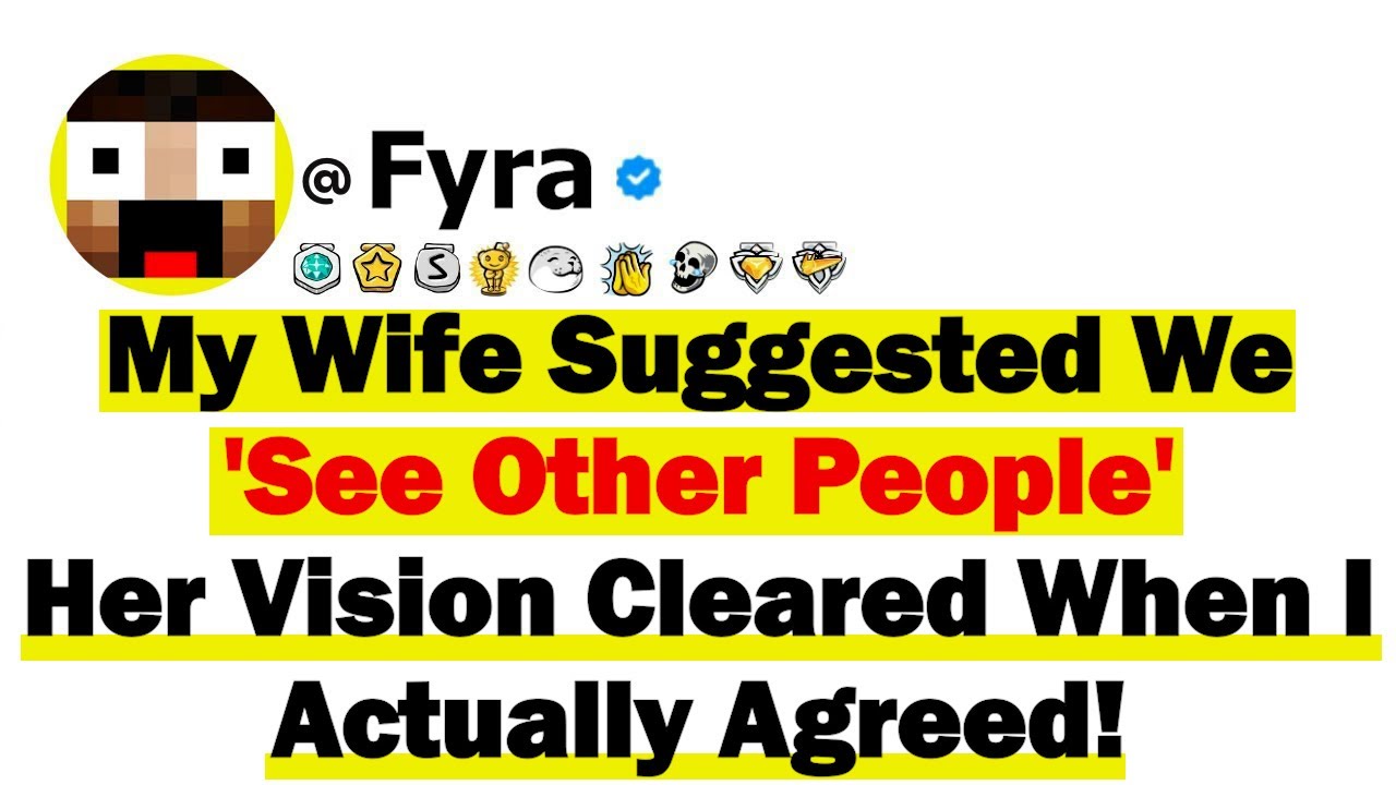 My Wife Suggested We 'See Other People'—Her Vision Cleared When I Actually Agreed!