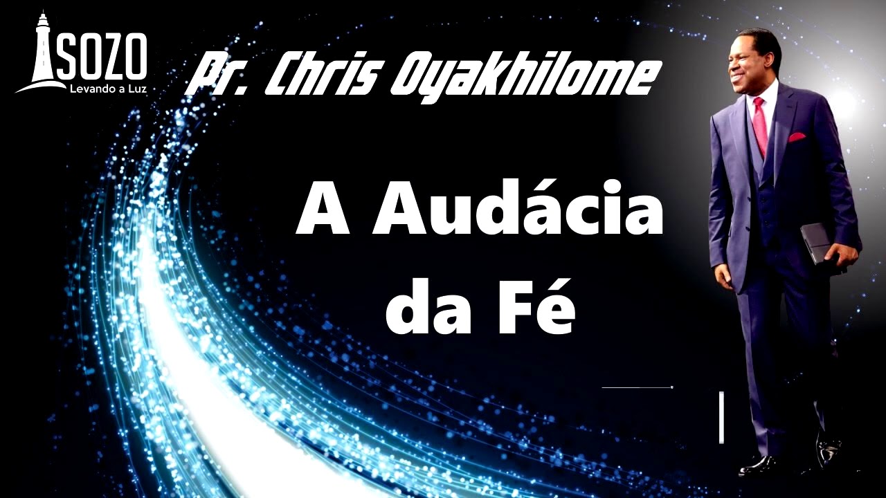 Pr. Chris Oyakhilome - A Audácia da Fé (Áudio)