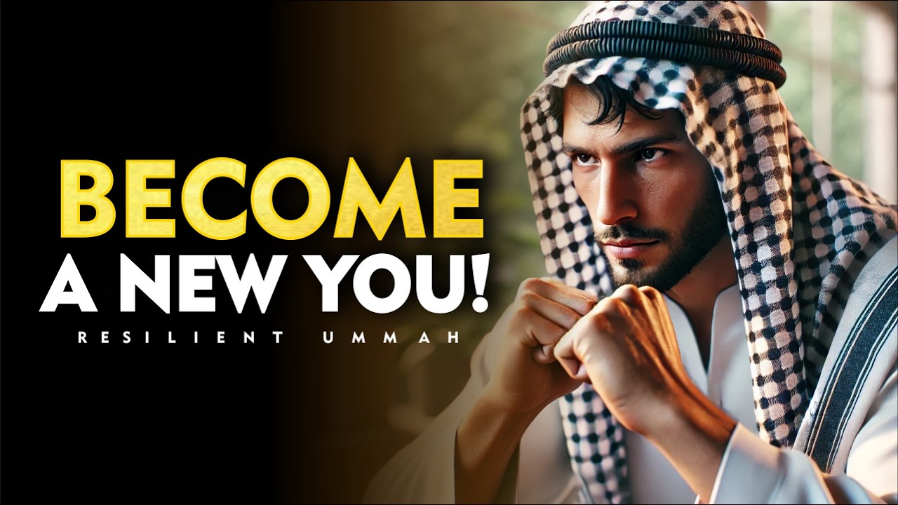 Become A New You: 10 Powerful Islamic Lessons to Transform Your Life