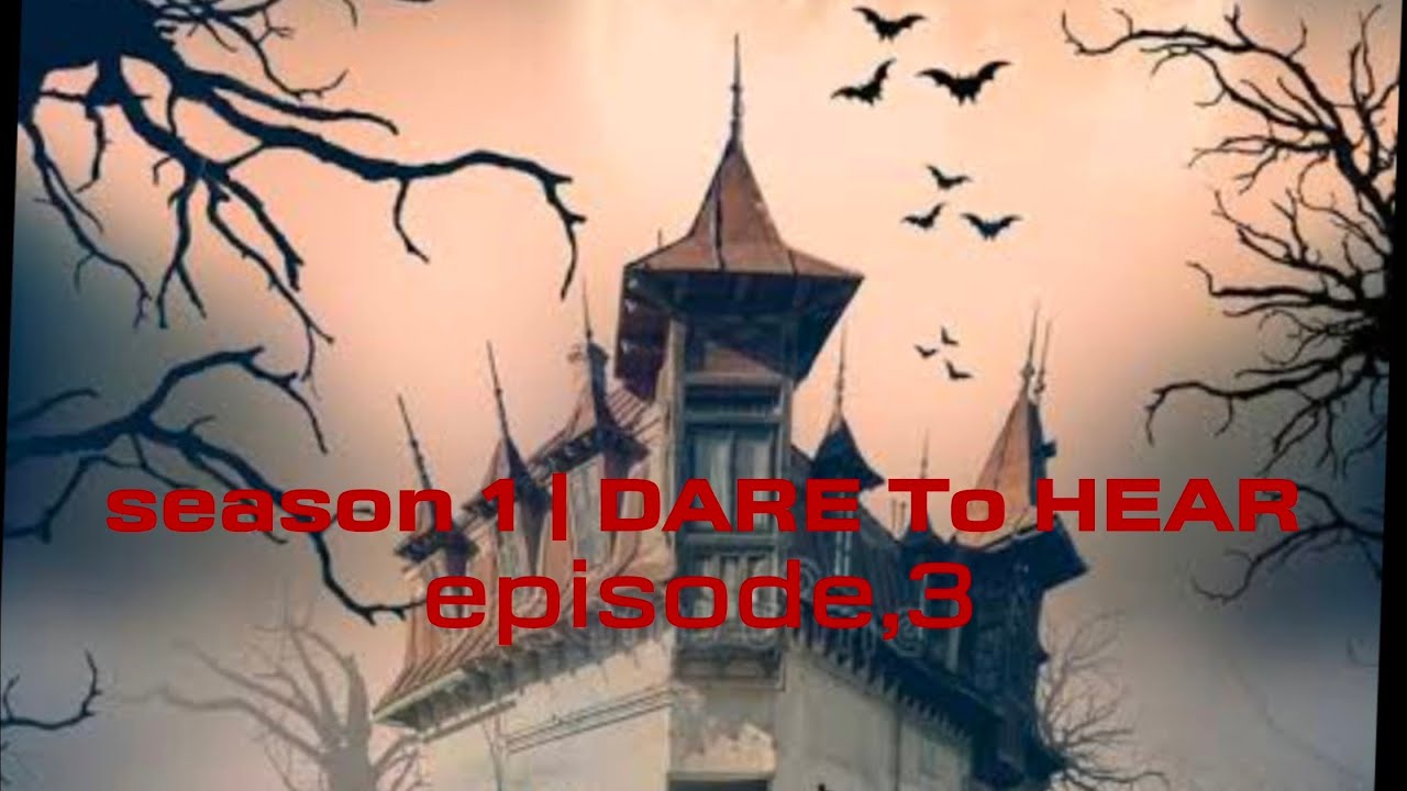 Season 1 | DARE To HEAR | episode, 3
