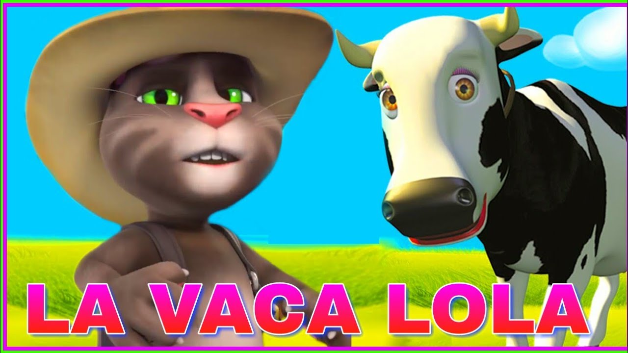 La vaca lola - canciones infantiles / talking Tom
