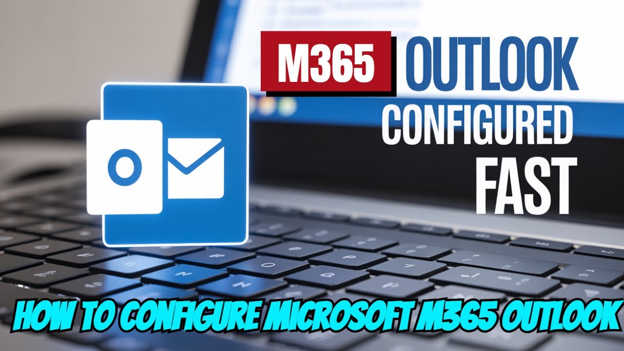 Outlook Configuration for Microsoft 365 Email – Easy Tutorial